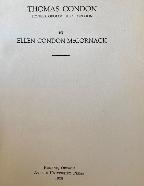 Thomas Condon; Pioneer Geologist of Oregon 1st Edition 1928