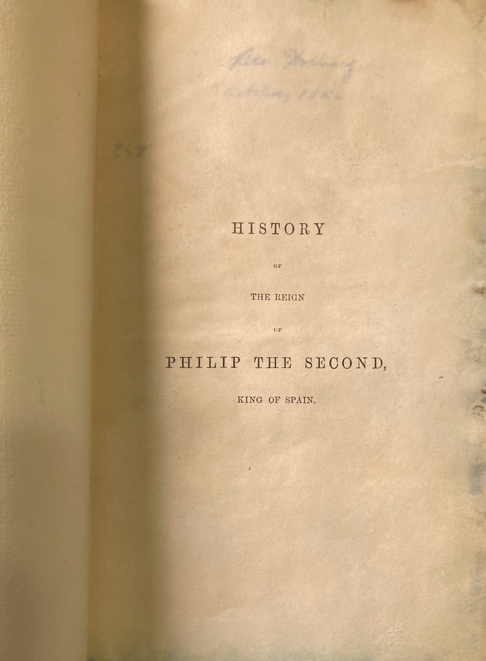 History of the Reign of Philip the Second, King of Spain 1st Edition