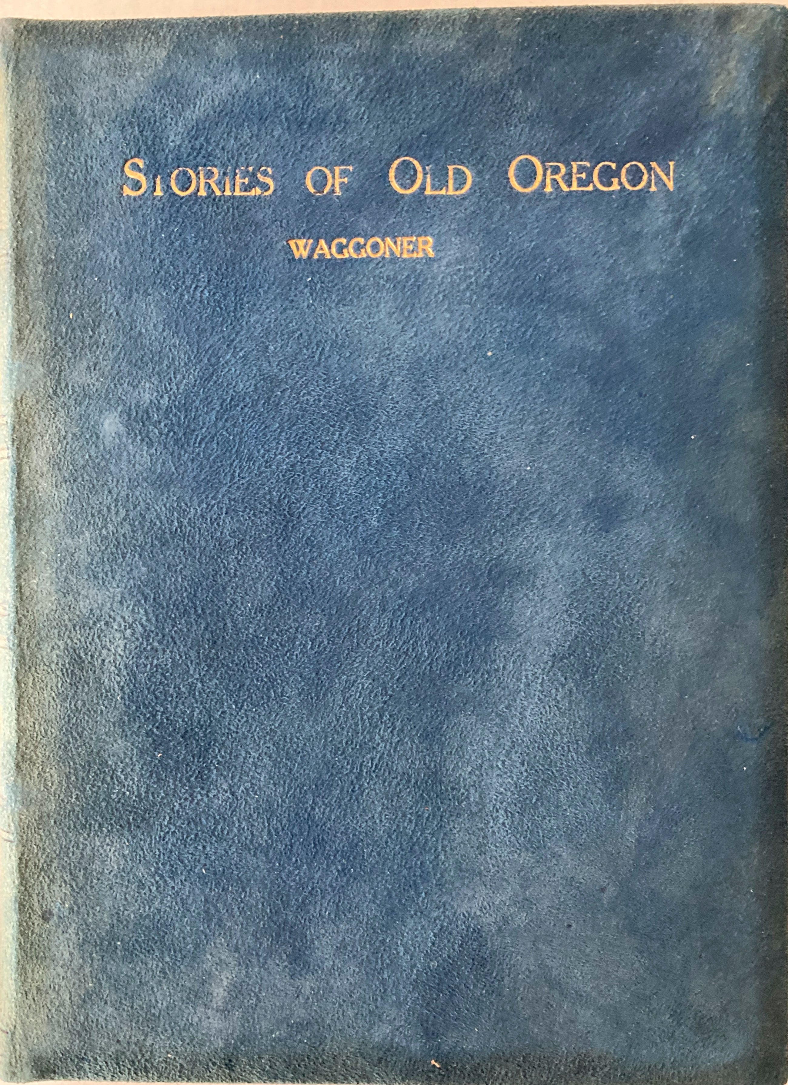Stories Of Old Oregon George A. Waggoner 1905