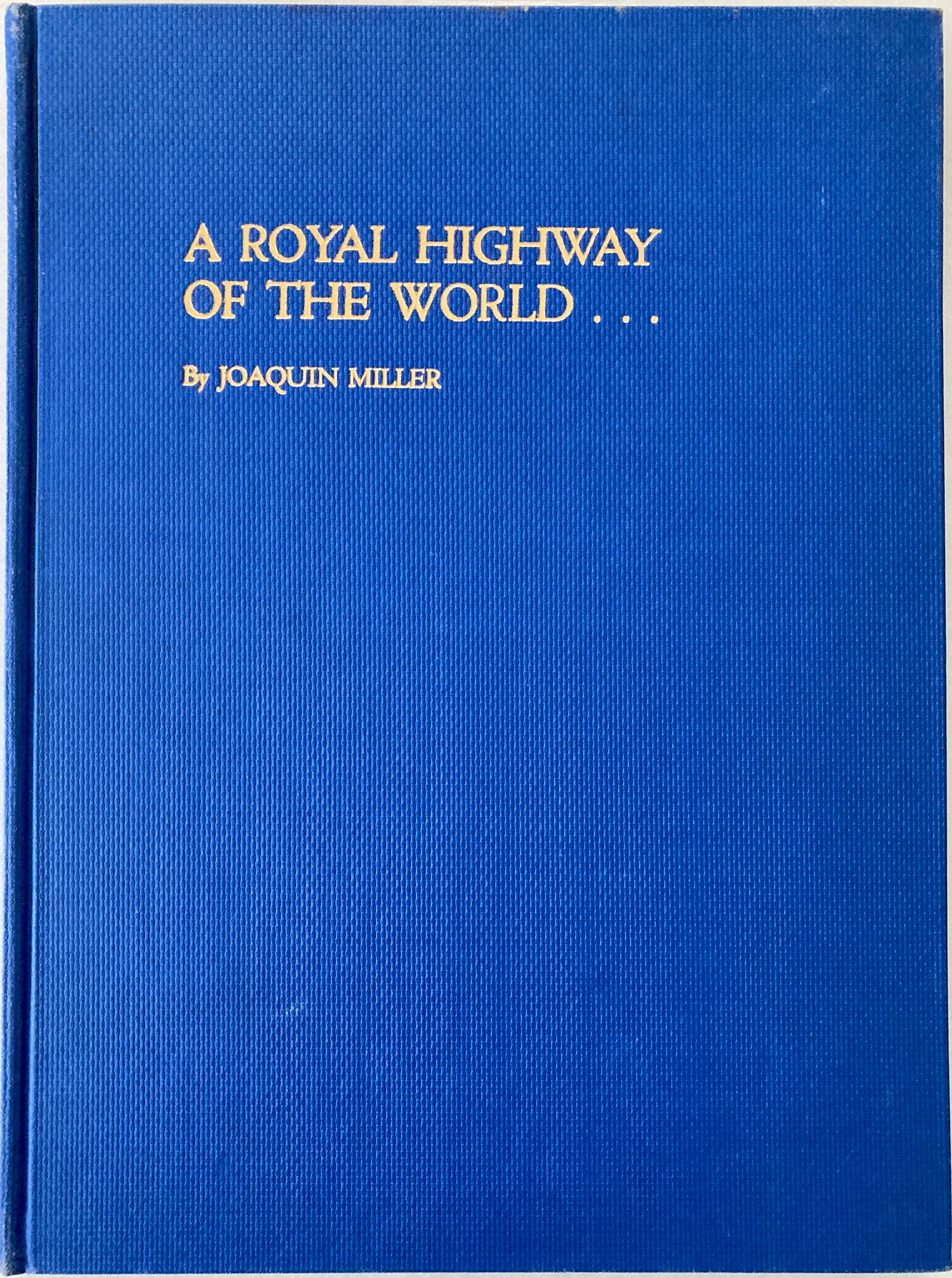 A ROYAL HIGHWAY OF THE WORLD Joaquin Miller 1932