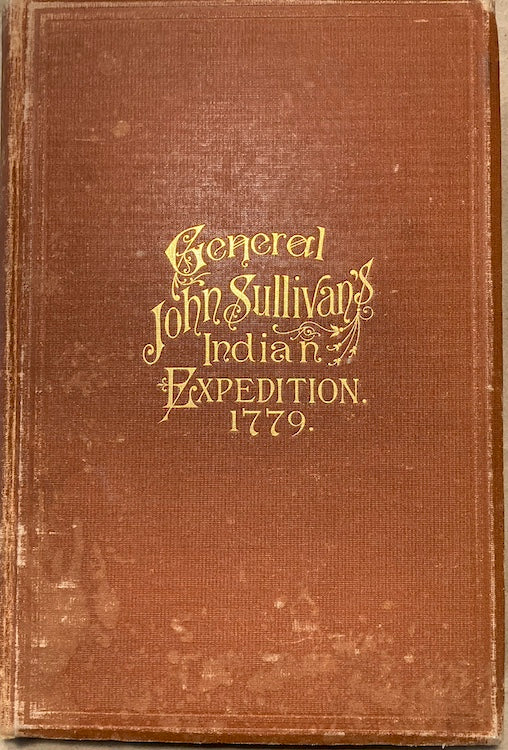 Journals of the Military Expedition of Major General John Sullivan Against the Six Nations of Indians in 1779