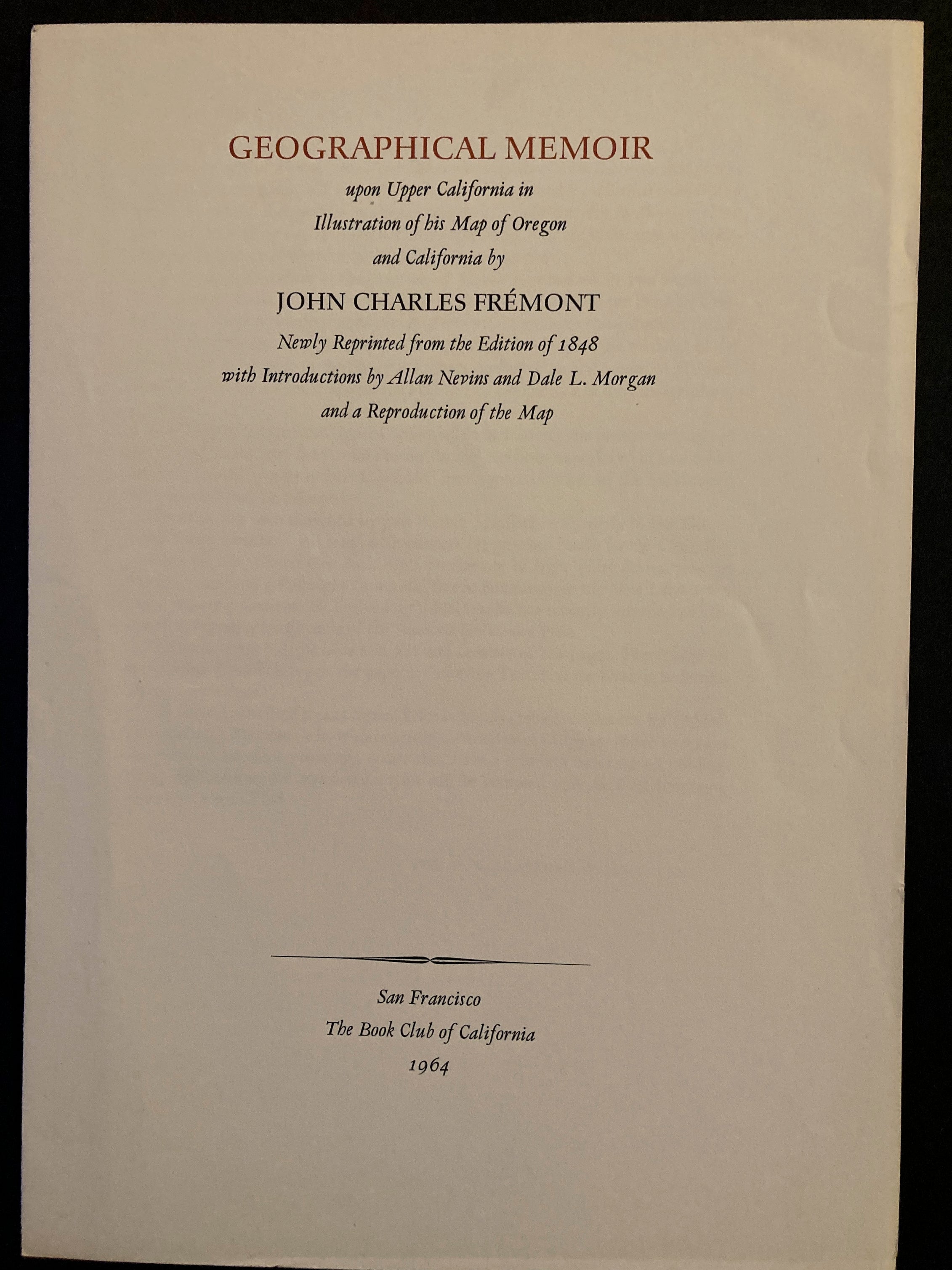 Geographical Memoir Upon Upper California in Illustration of His Map of Oregon and California By John Charles Fremont