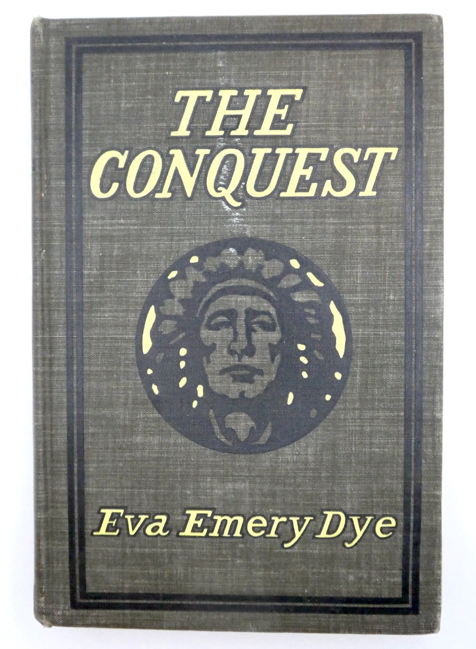 THE CONQUEST: THE TRUE STORY OF LEWIS AND CLARK  DYE, EVA EMERY