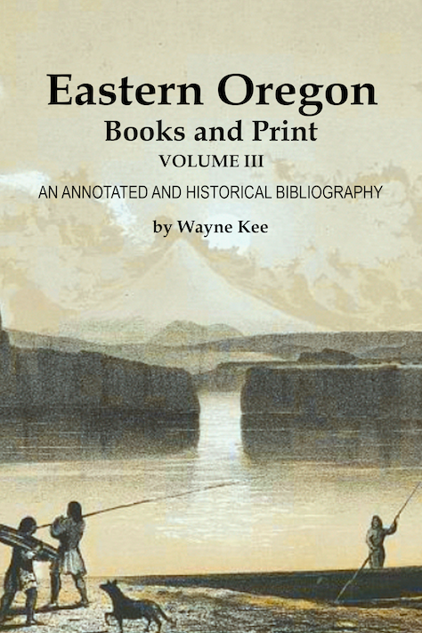 Eastern Oregon Books and Print Vol. III an Annotated and Historical Bibliography 2025