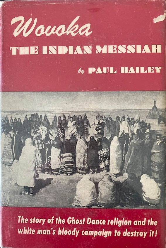 WOVOKA THE INDIAN MESSIAH  PAUL BAILEY 1ST EDITION SIGNED