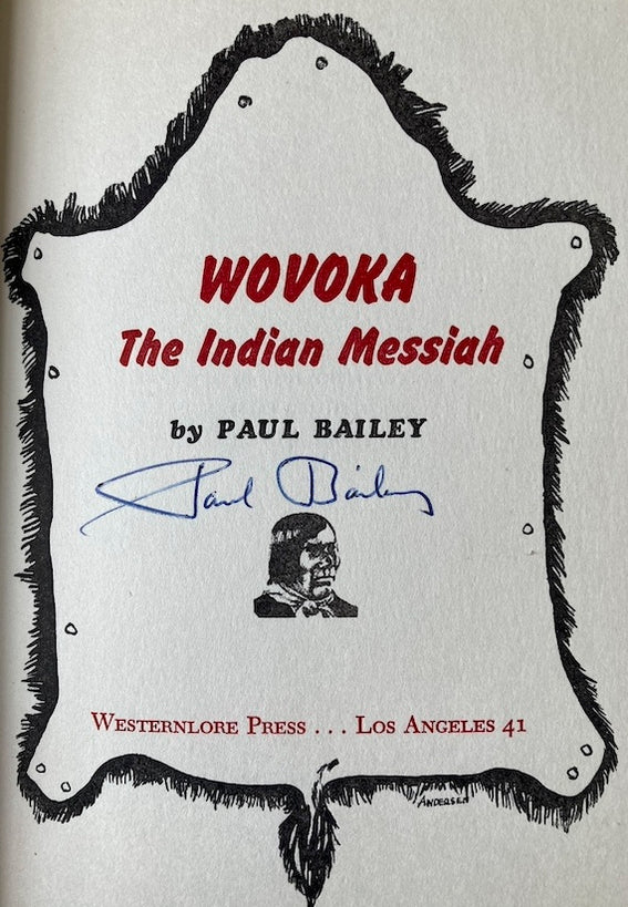 WOVOKA THE INDIAN MESSIAH  PAUL BAILEY 1ST EDITION SIGNED