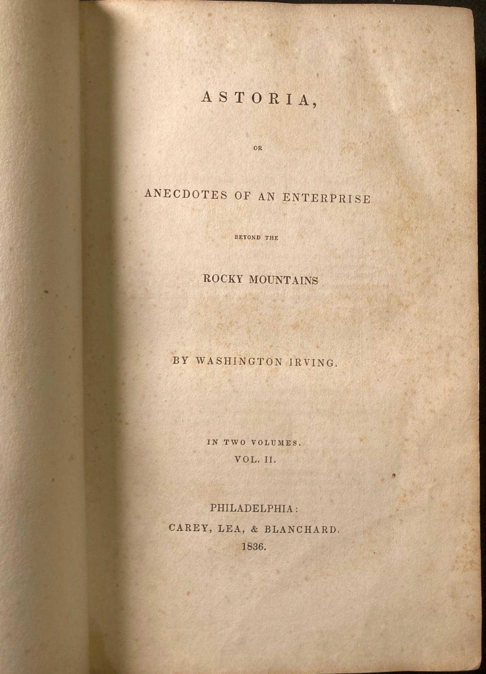 ASTORIA, OR ANECDOTES OF AN ENTERPRISE BEYOND THE ROCKY MOUNTAINS.  1836