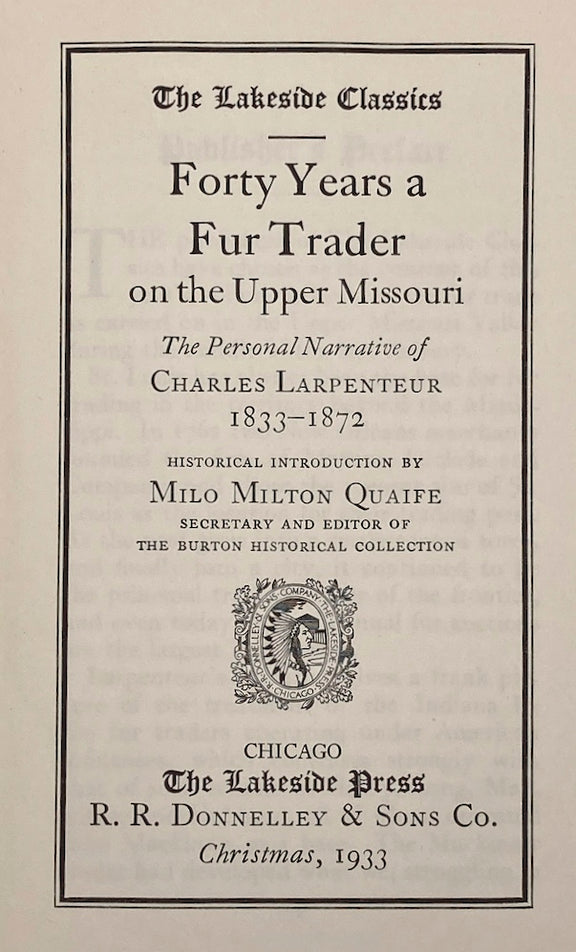 FORTY YEARS A FUR TRADER ON THE UPPER MISSOURI 1ST ED 1933