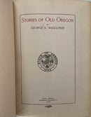 Stories Of Old Oregon George A. Waggoner 1905