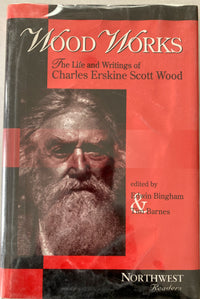 Photo of book: Wood Works: The Life and Writings of Charles Erskine Scott Wood