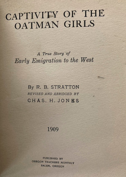 Captivity of the Oatman Girls a True Story of Early Emigration to the West 1909