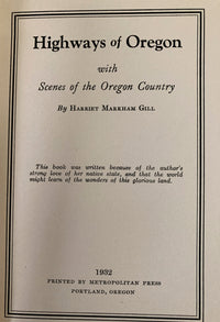 Highways of Oregon; with Scenes of Oregon Country  1932 SIGNED