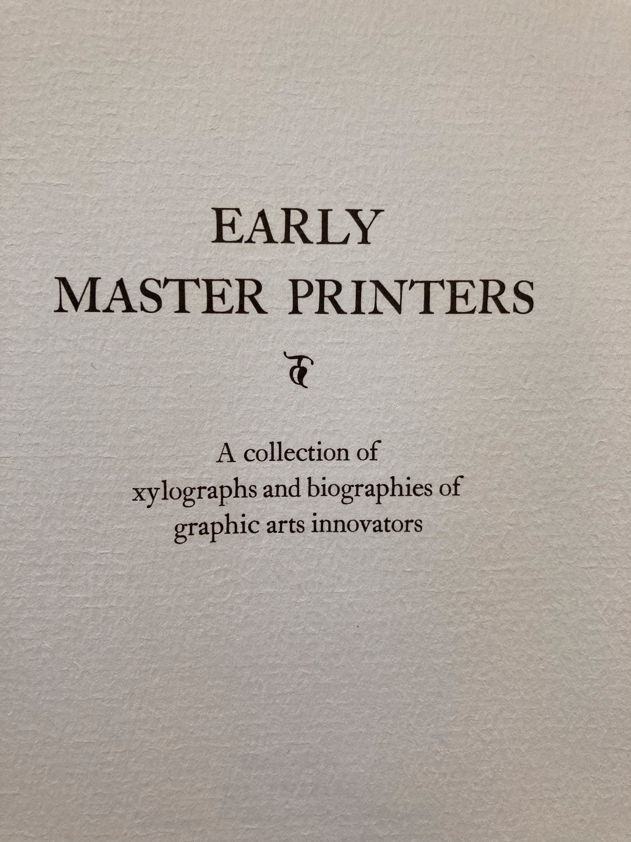 EARLY MASTER PRINTERS, A COLLECTION OF XYLOGRAPHS AND BIOGRAPHIES...